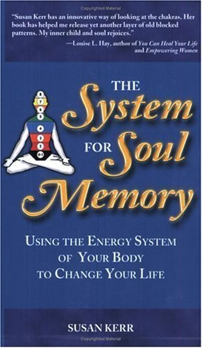 The System For Soul Memory: Using the Energy System of Your Body to Change Your Life Health, Nutrition & Fitness