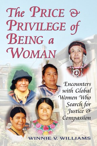 The Price and Privilege of Being a Woman: Encounters with Global Women Who Search for Justice and Compassion Books