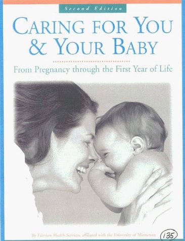 Caring for You and Your Baby: From Pregnancy Through the First Year of Life book