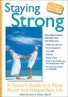 Staying Strong: A Senior's Guide to a More Active and Independent Life Health, Nutrition & Fitness