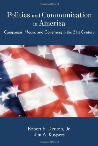 Politics and Communication in America: Campaigns, Media, and Governing in the 21st Century Social Sciences