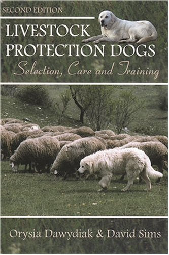 Livestock Protection Dogs: Selection, Care and Training Pets