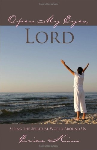 Open My Eyes, Lord: Seeing the Spiritual World Around Us Religion & Esotericism