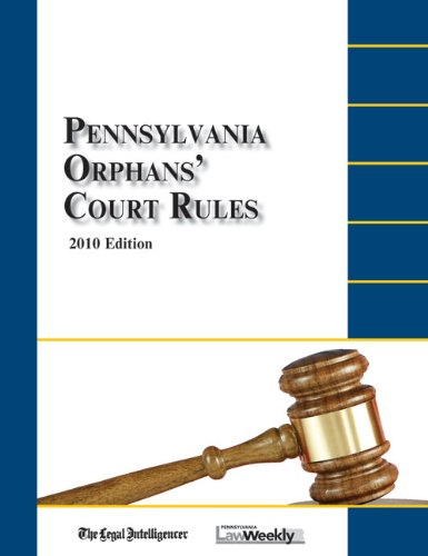 Pennsylvania Orphans' Court Rules 2010 book