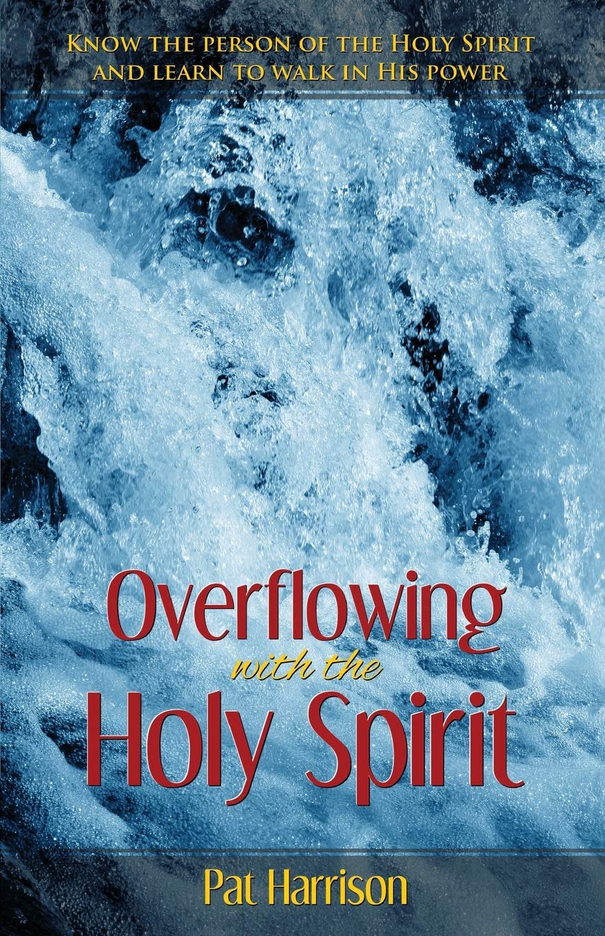 Overflowing with the Holy Spirit: Know the Person of the Holy Spirit and Learn to Walk in His Power Social Sciences