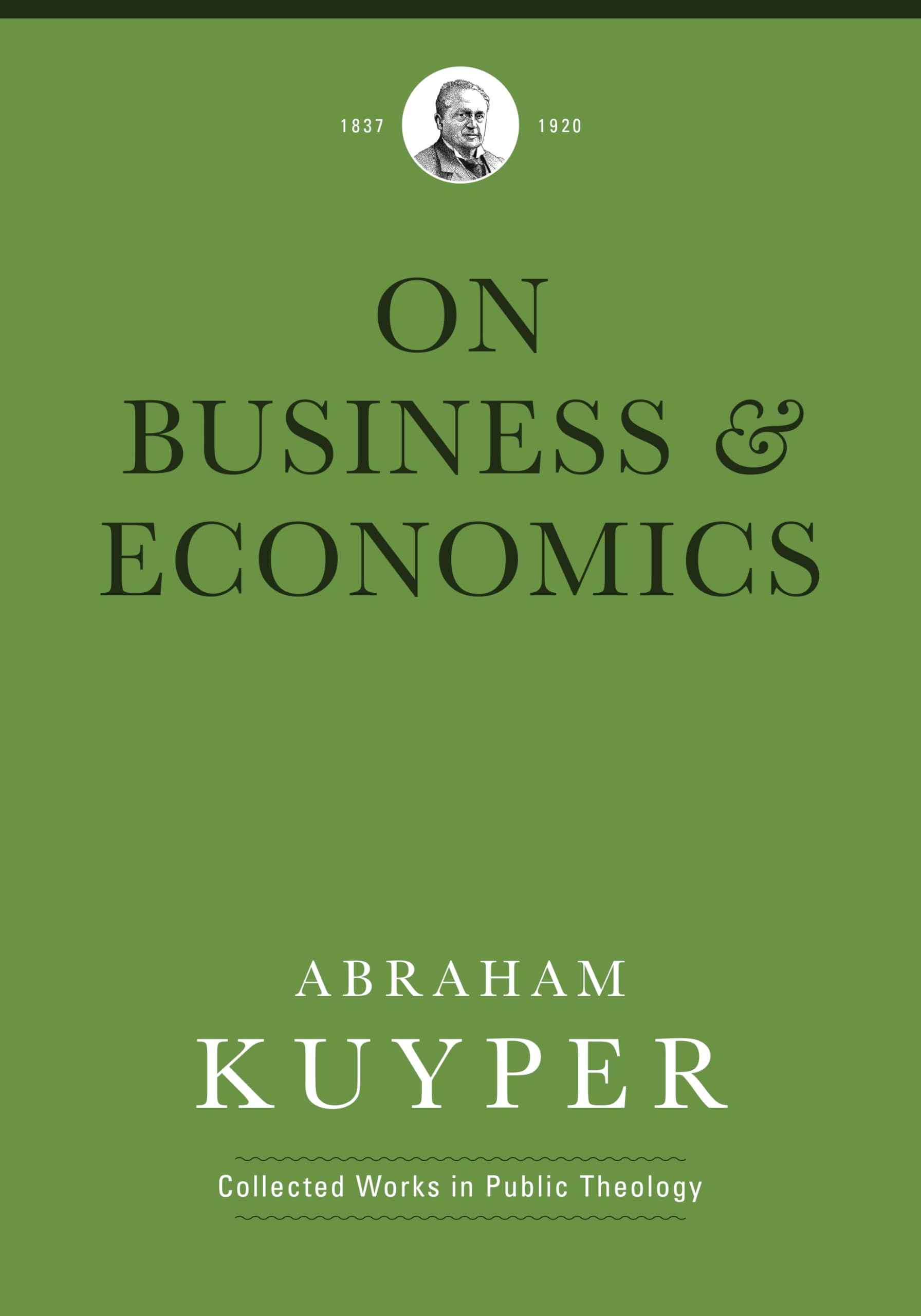 Business & Economics (Abraham Kuyper Collected Works in Public Theology) Business, Finance & Career