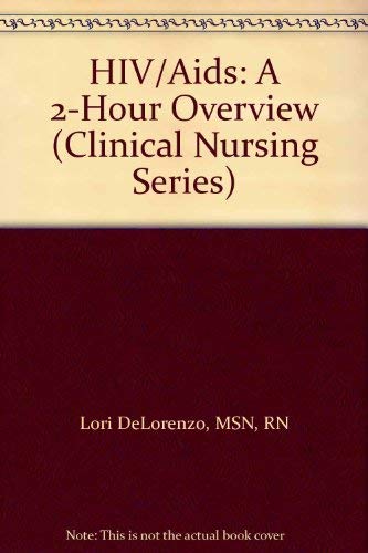 HIV-Aids: A 2-Hour Overview (Clinical Nursing Series) by Lori DeL... Books