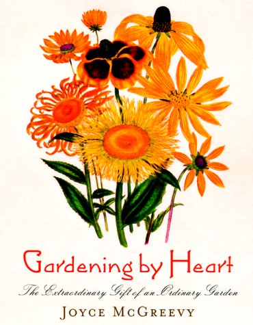 Gardening by Heart: The Extraordinary Gift of an Ordinary Garden (Sierra Club Books Publication) Garden & Plants