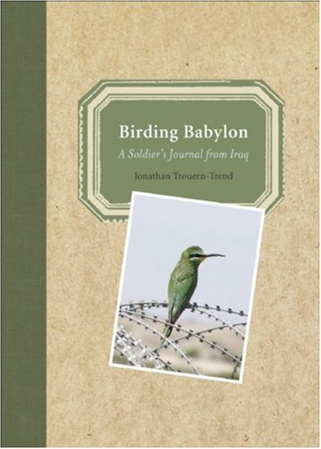 Birding Babylon, English edition: A Soldier's Journal from Iraq Personalities