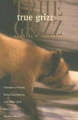 True Grizz: Glimpses of Fernie, Stahr, Easy, Dakota, And Other Real Bears in the Modern World book