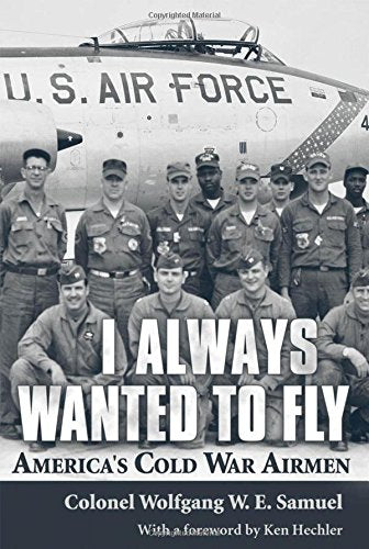 I Always Wanted to Fly: America's Cold War Airmen Science