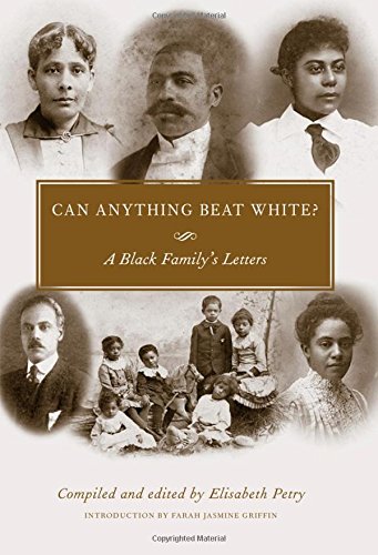 Can Anything Beat White?: A Black Family's Letters (Margaret Walker Alexander Series in African American Studies) Social Sciences