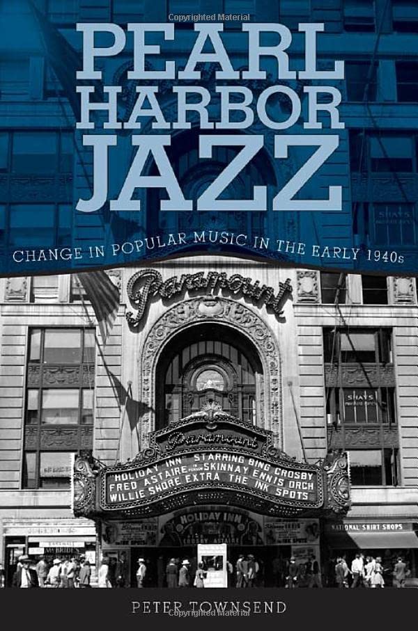 Pearl Harbor Jazz: Change in Popular Music in the Early 1940s Arts & Music