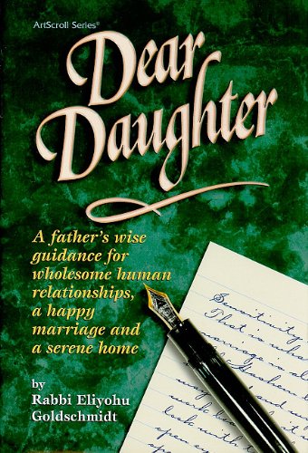Dear Daughter: A Father's Wise Guidance for Wholesome Human Relationship a Happy Marriage and a Serene Home book