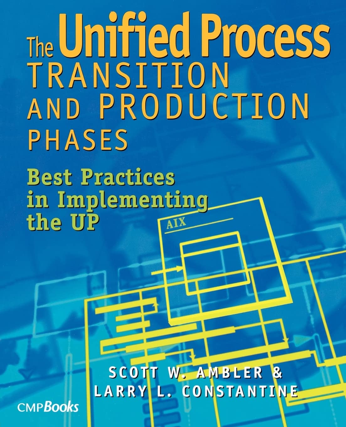 The Unified Process Transition and Production Phases: Best Practices in Implementing the UP (Masters Collection (Lawrence, Kan.).) Computer Science