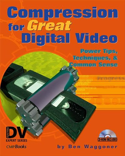 Product Image: Compression for Great Digital Video: Power Tips, Techniques, and Common Sense: Power Tips, Techniques, & Common Sense (Digital Video Expert Series)