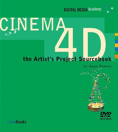 CINEMA 4D: The Artist's Project Sourcebook (Digital Media Academy Series) Computer Science