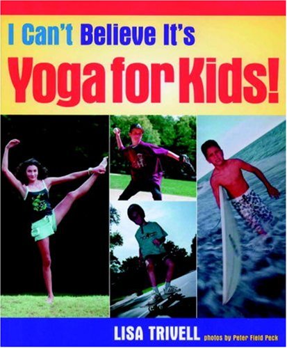 I Can't Believe It's Yoga for Kids! Health, Nutrition & Fitness