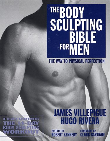 The Body Sculpting Bible for Men: The Way to Physical Perfection Health, Nutrition & Fitness