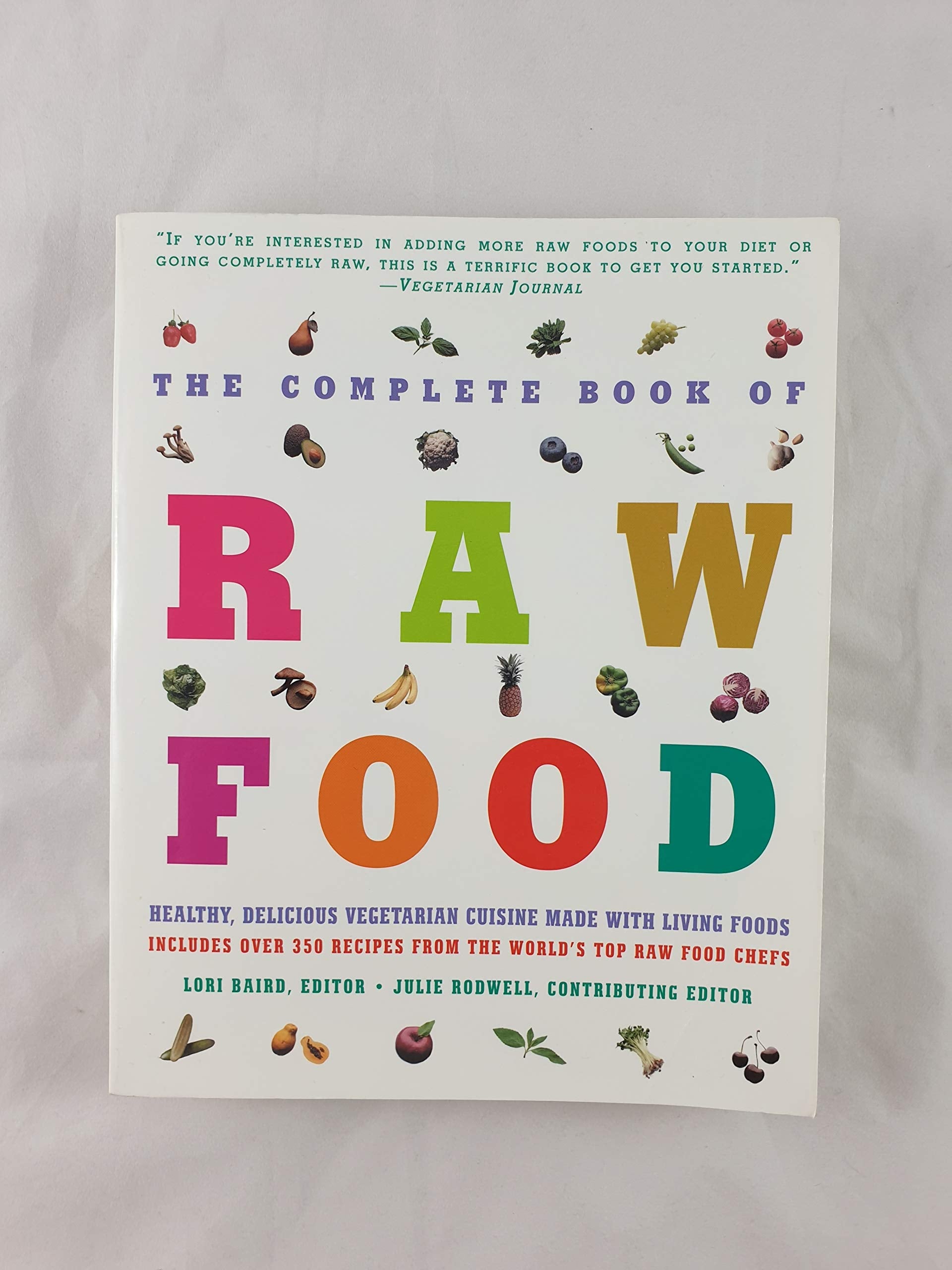 The Complete Book Of Raw Food: Healthy, Delicious Vegetarian Cuisine Made With Living Foods includes over 350 recipes from the World's top raw food chefs Leisure, Home & Garden