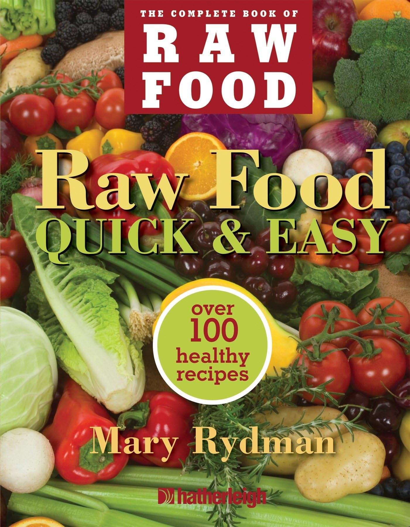 Raw Food Quick & Easy: Over 100 Healthy Recipes Including Smoothies, Seasonal Salads, Dressings, Pates, Soups, Hearty Creations, Snacks, and Desserts book