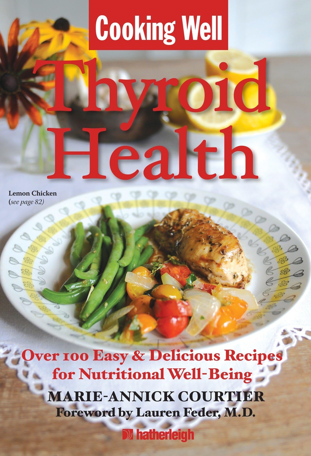 Cooking Well: Thyroid Health: Over 100 Easy & Delicious Recipes for Nutritional Well-Being Medicine