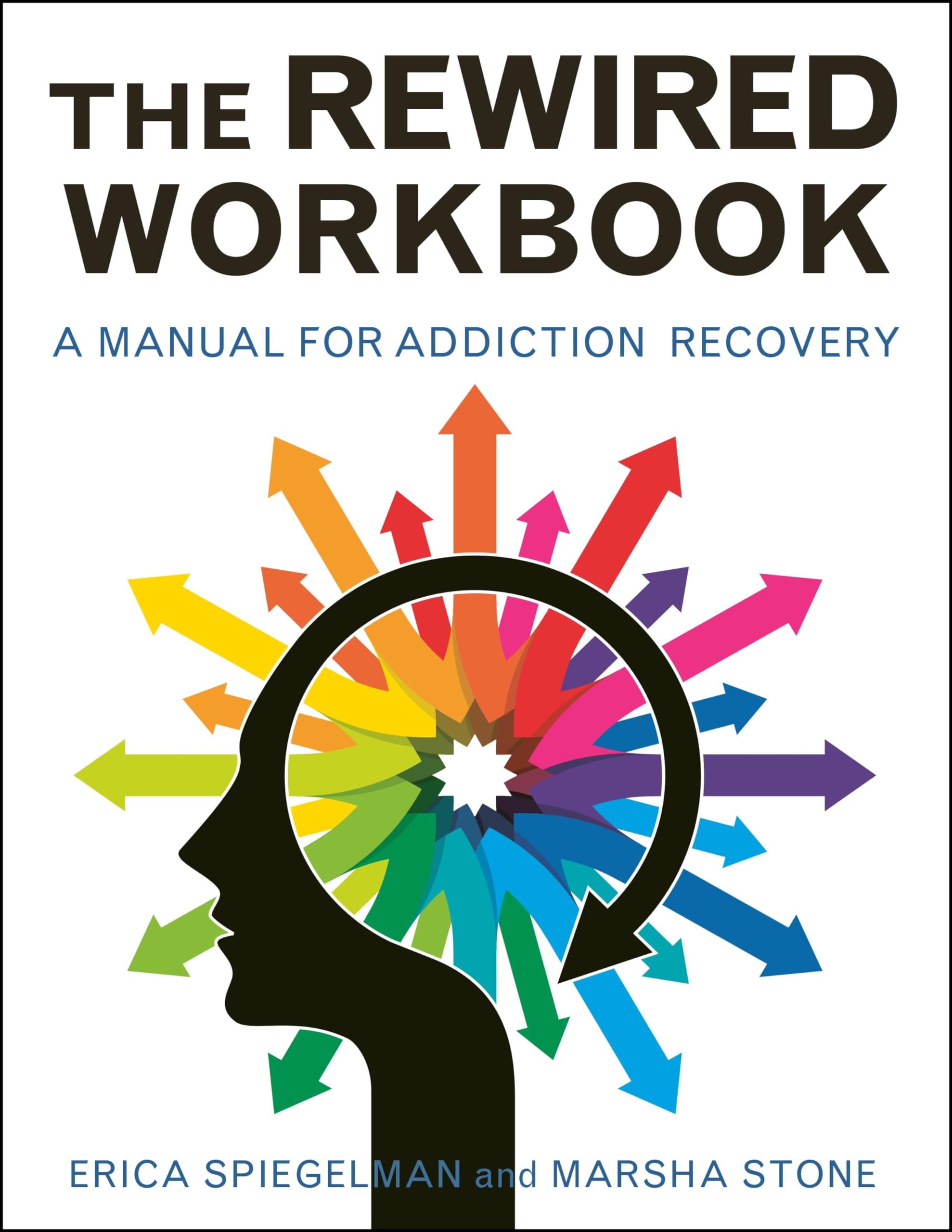 Rewired Workbook: A Manual for Addiction Recovery Medicine
