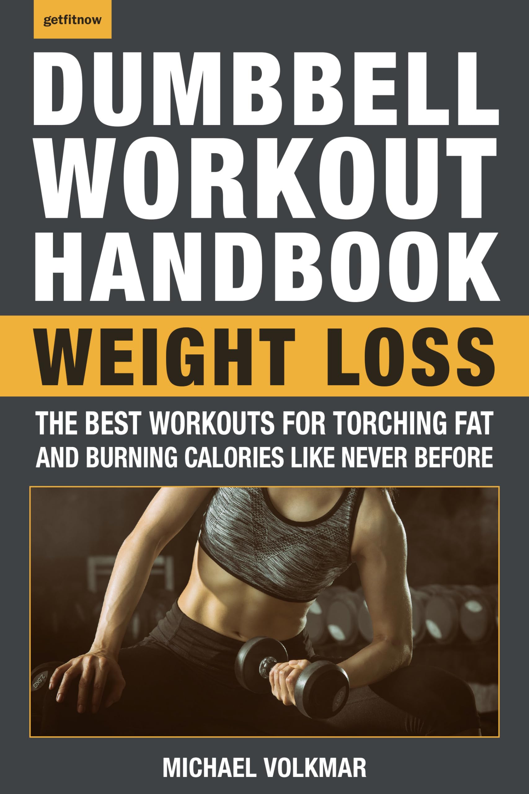 The Dumbbell Workout Handbook: Weight Loss Business, Finance & Career