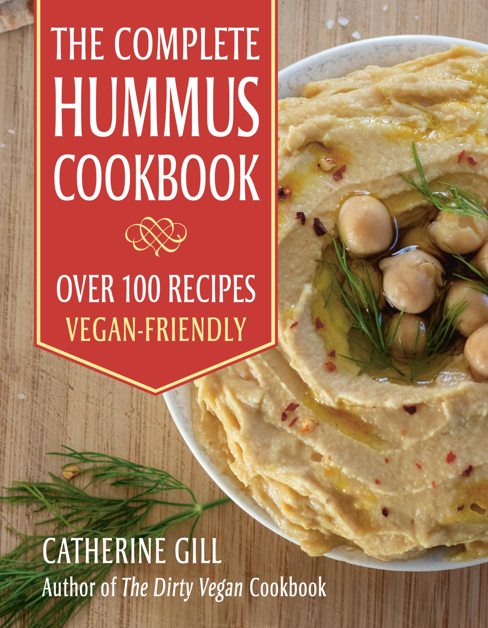 The Complete Hummus Cookbook: Over 100 Recipes - Vegan-Friendly Leisure, Home & Garden