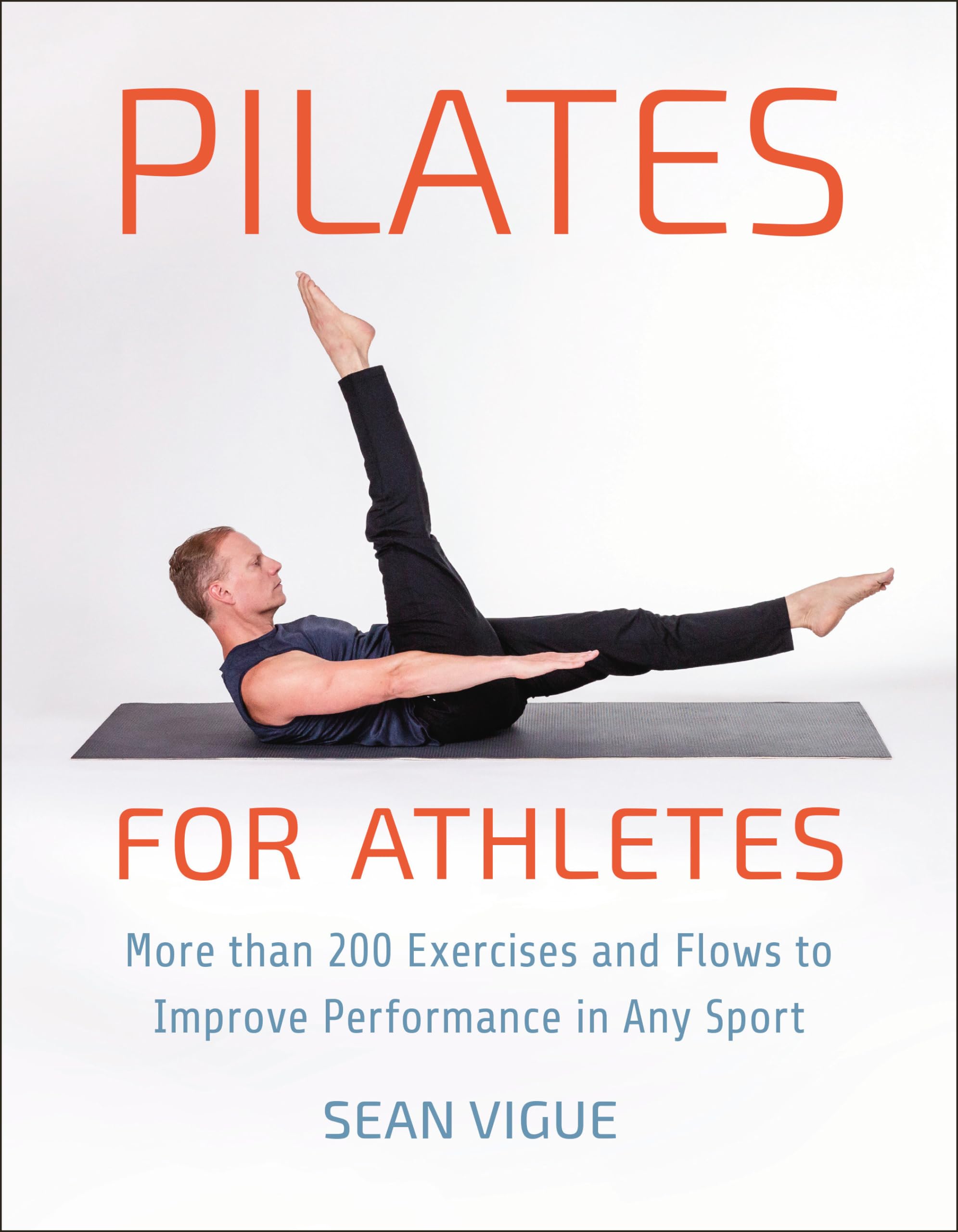 Pilates for Athletes: More than 200 Exercises and Flows to Improve Performance in Any Sport Business, Finance & Career