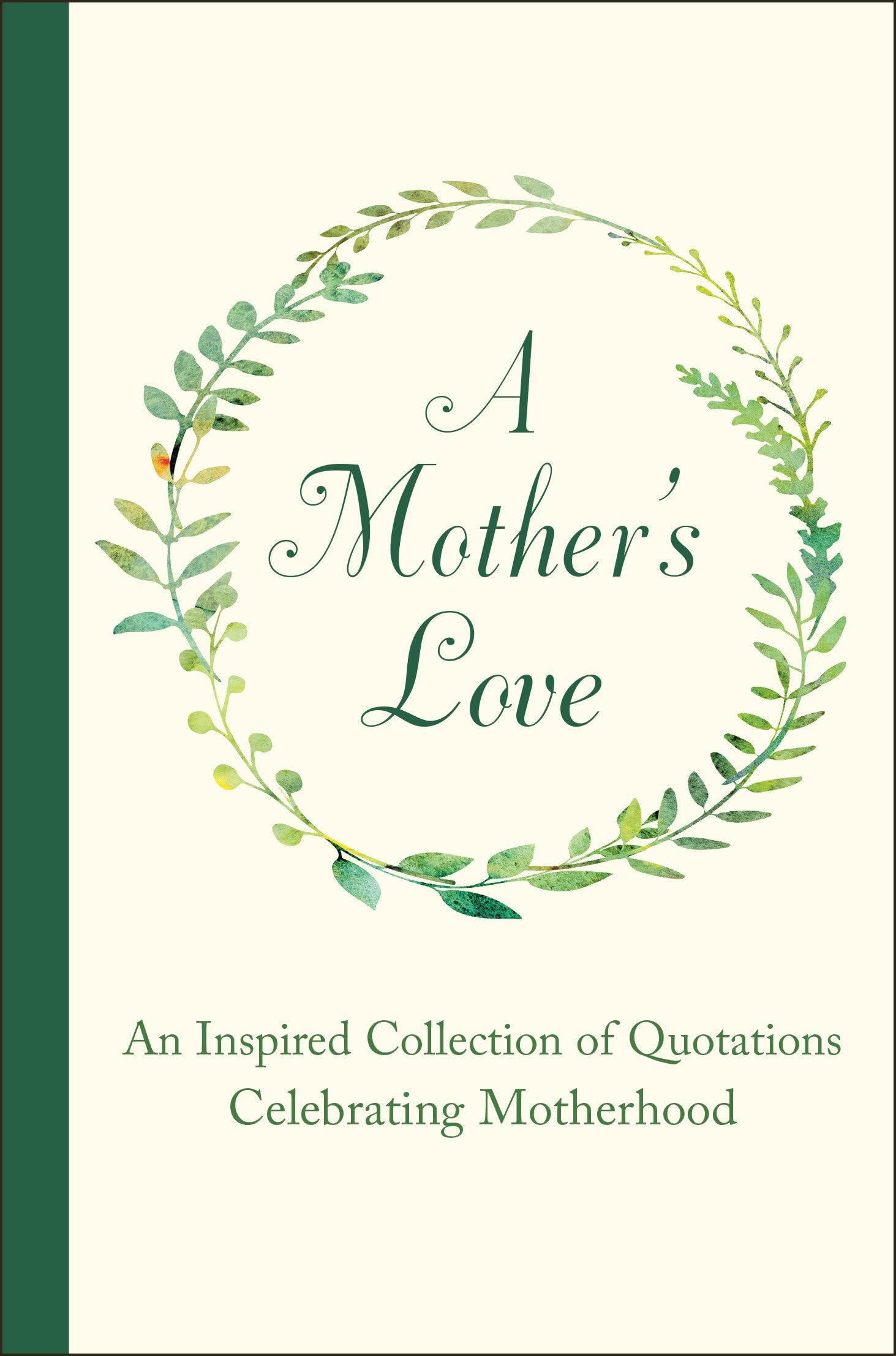 A Mother's Love: An Inspired Collection of Quotations Celebrating Motherhood Business, Finance & Career