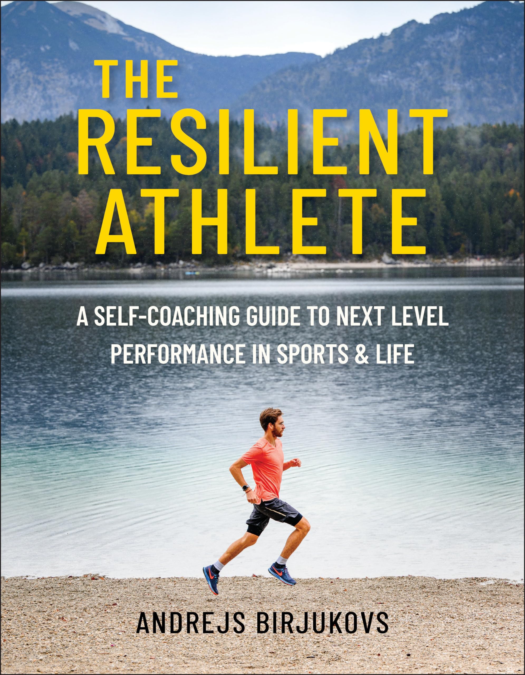 The Resilient Athlete: A Self-Coaching Guide to Next Level Performance in Sports & Life Reference Books