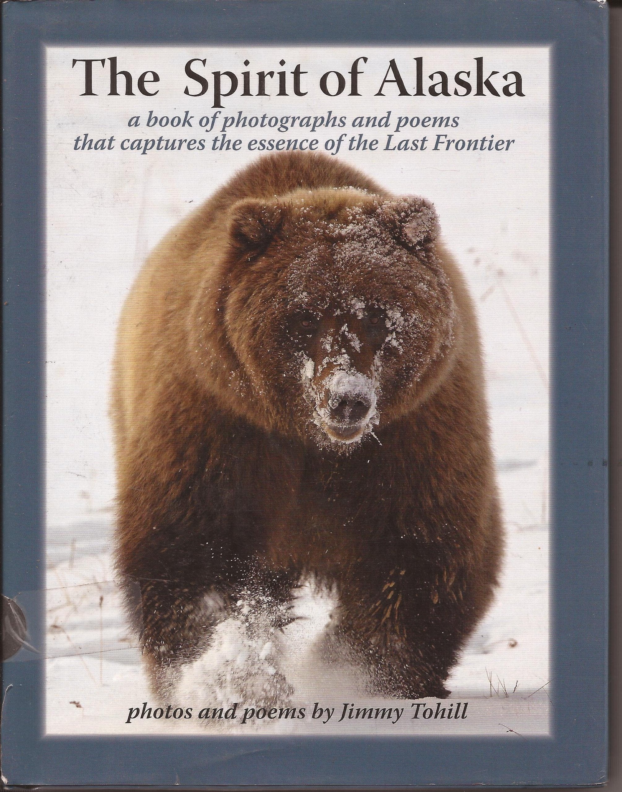 The Spirit of Alaska (a book of photographs and poems that captures the essence of the Last Frontier) Books