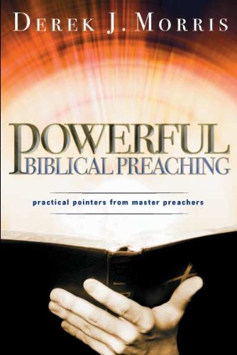 Powerful Biblical Preaching: Practical Pointers from Master Preachers Books