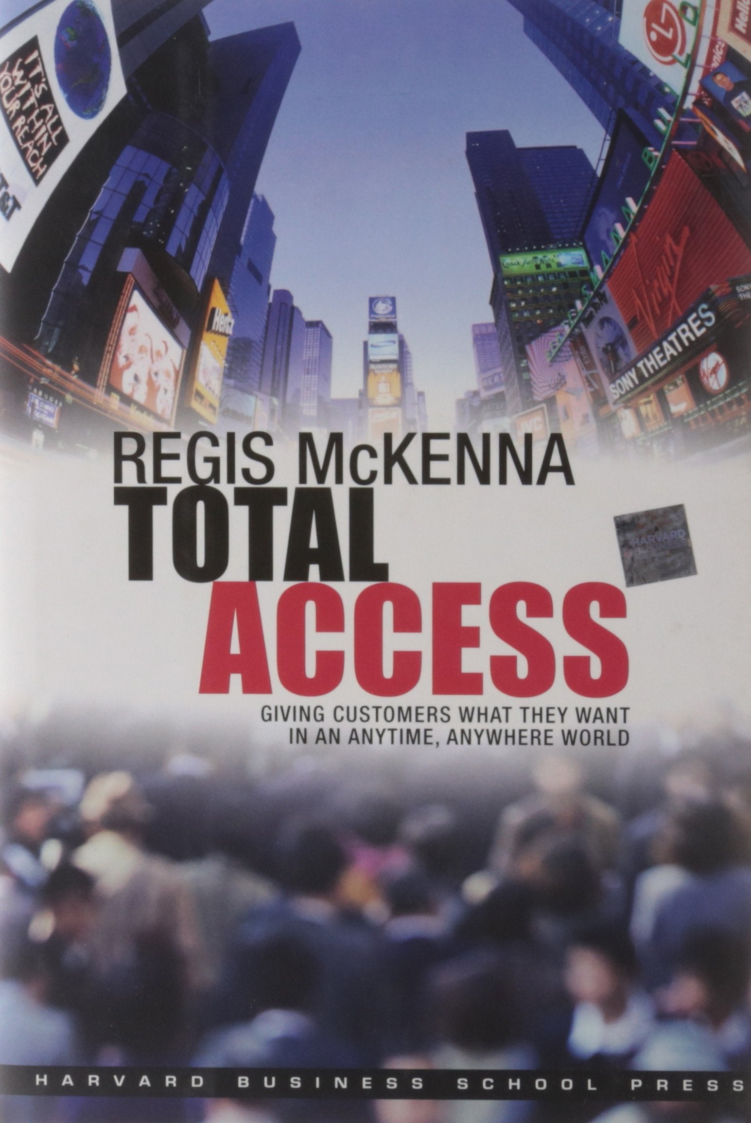 Total Access: Giving Customers What They Want in an Anytime, Anywhere World Business, Finance & Career