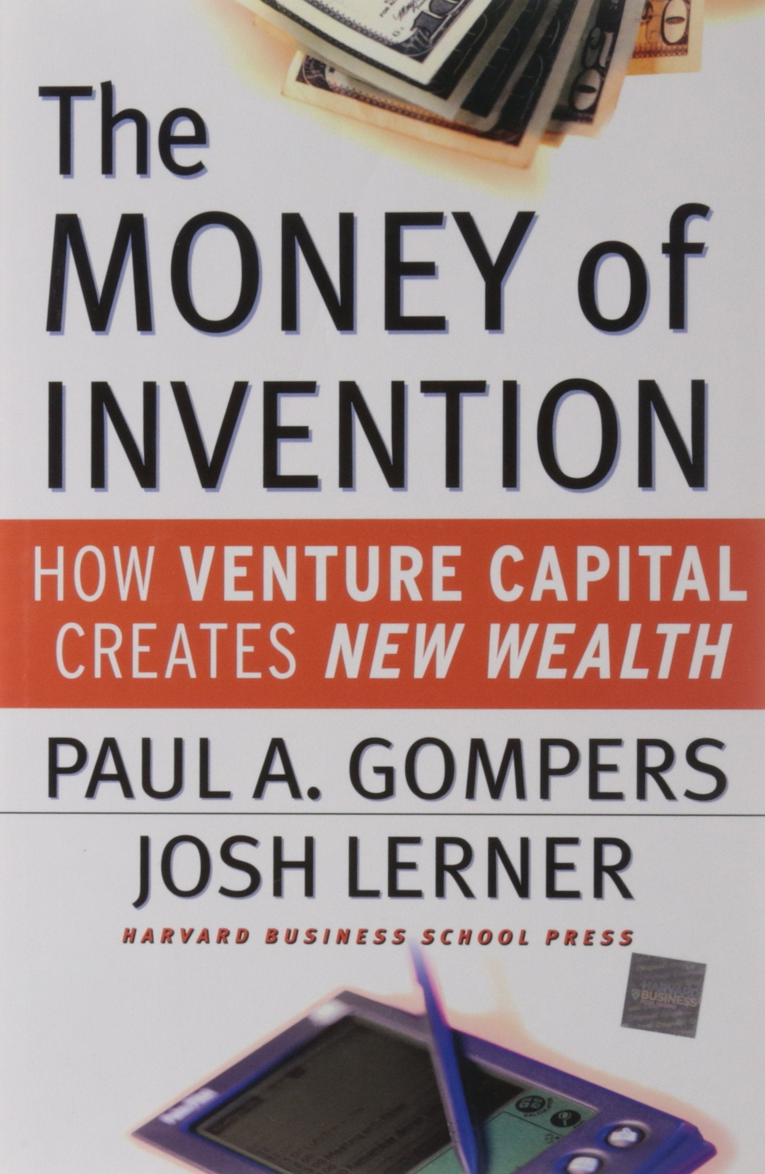The Money of Invention: How Venture Capital Creates New Wealth Business, Finance & Career