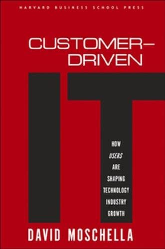 Customer-Driven It: How Users Are Shaping Technology Industry Growth Business, Finance & Career Books