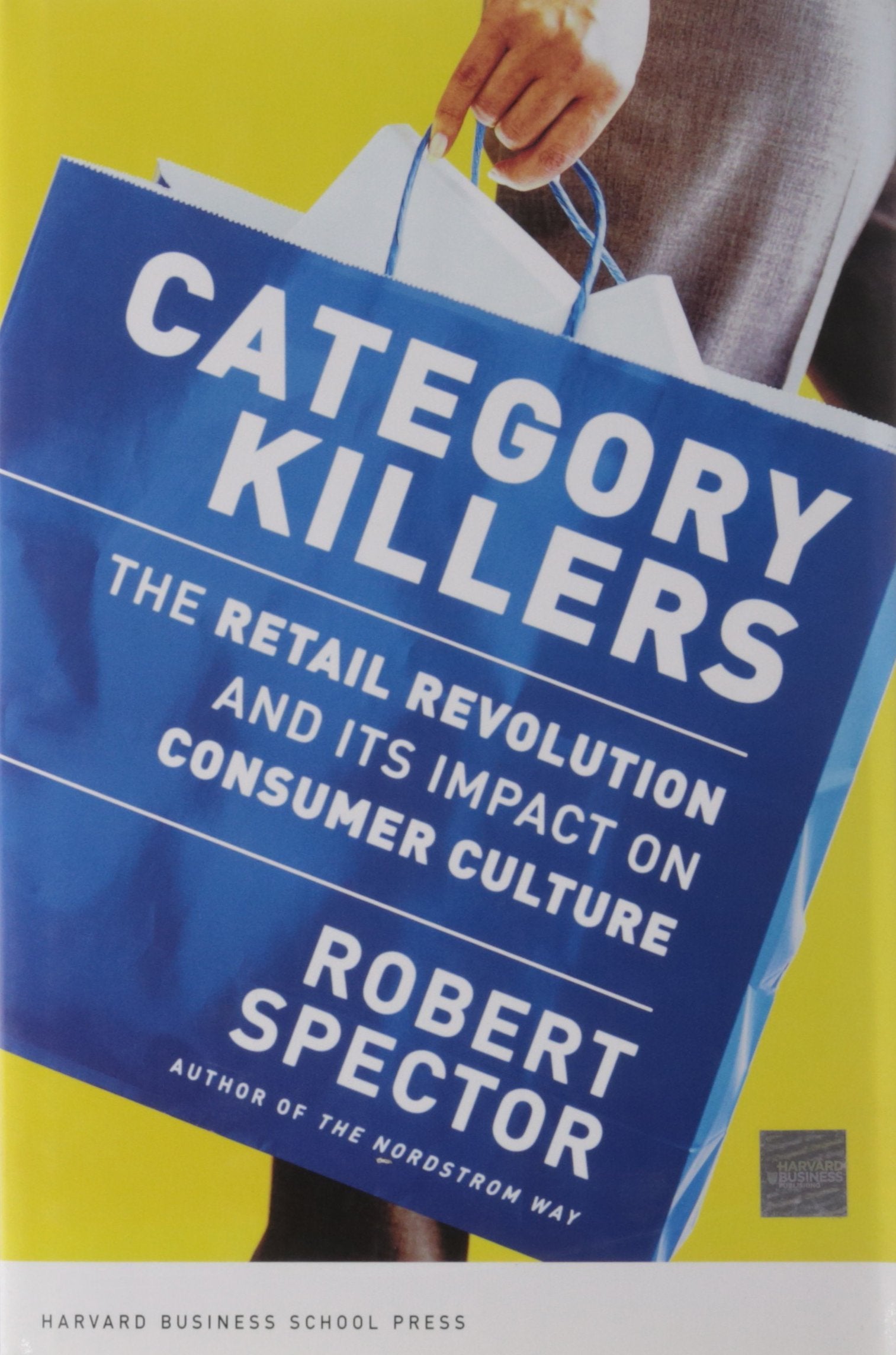 Category Killers: The Retail Revolution and Its Impact on Consumer Culture Business, Finance & Career