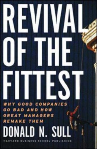 Revival of the Fittest: Why Good Companies Go Bad and How Great Managers Remake Them Business, Finance & Career