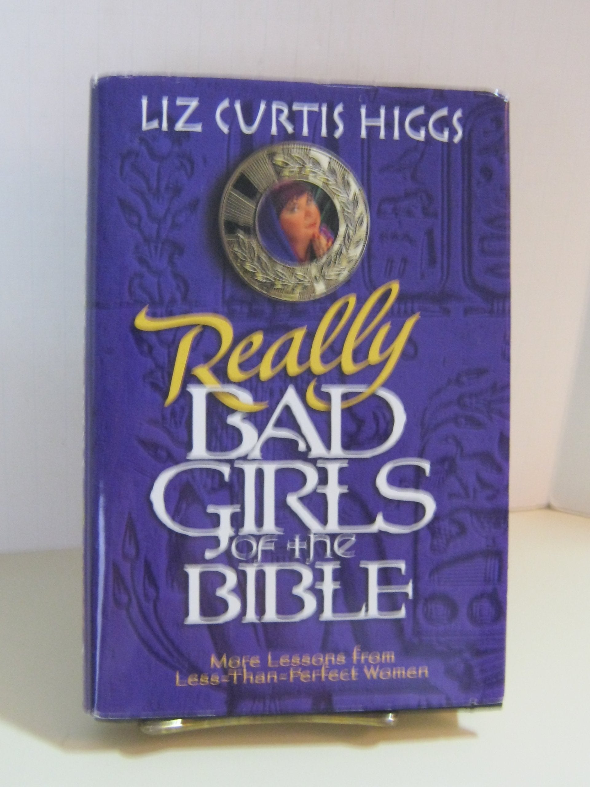 Really Bad Girls of the Bible: More Lessons from Less-Than-Perfect Women Religion & Esotericism