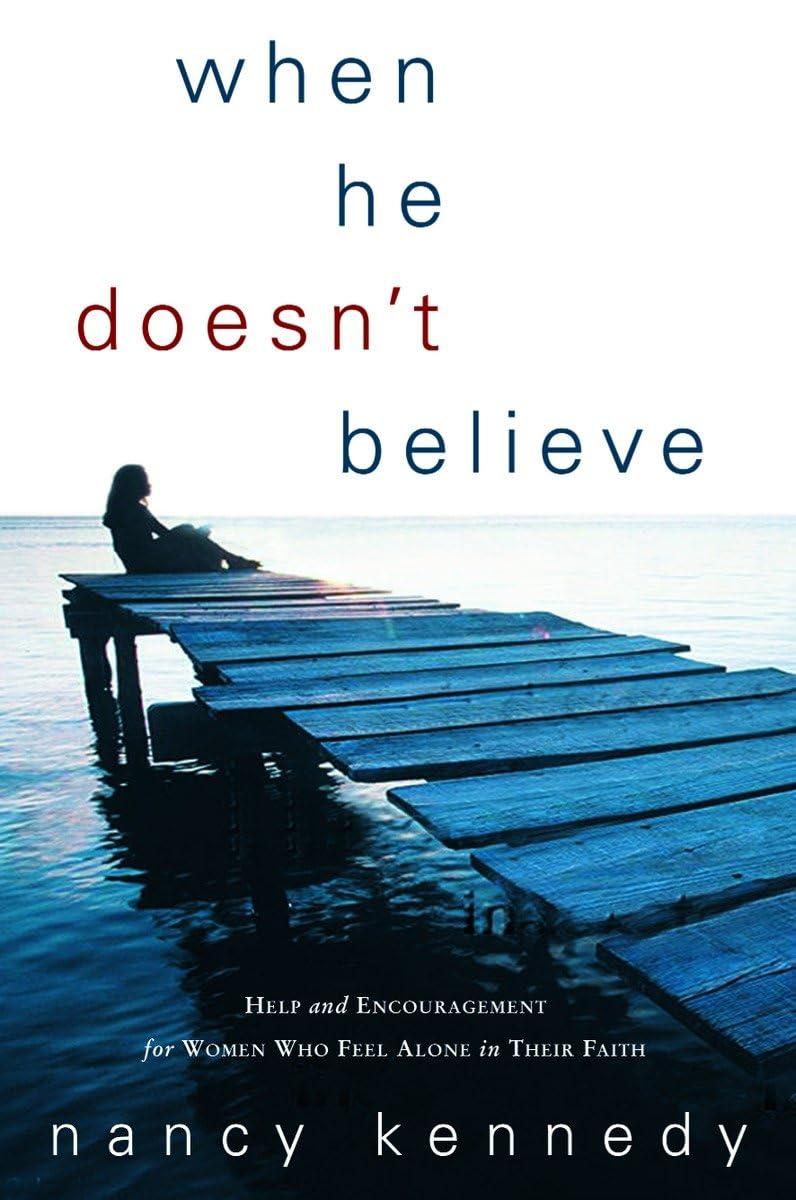 When He Doesn't Believe: Help and Encouragement for Women Who Feel Alone in Their Faith Religion & Esotericism