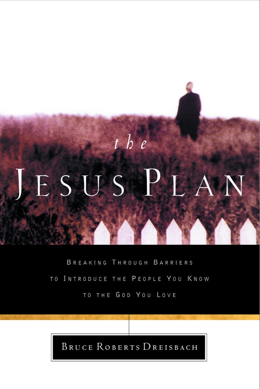 The Jesus Plan: Breaking Through Barriers to Introduce the People You Know to the God You Love: Introduce People you Know to God Social Sciences