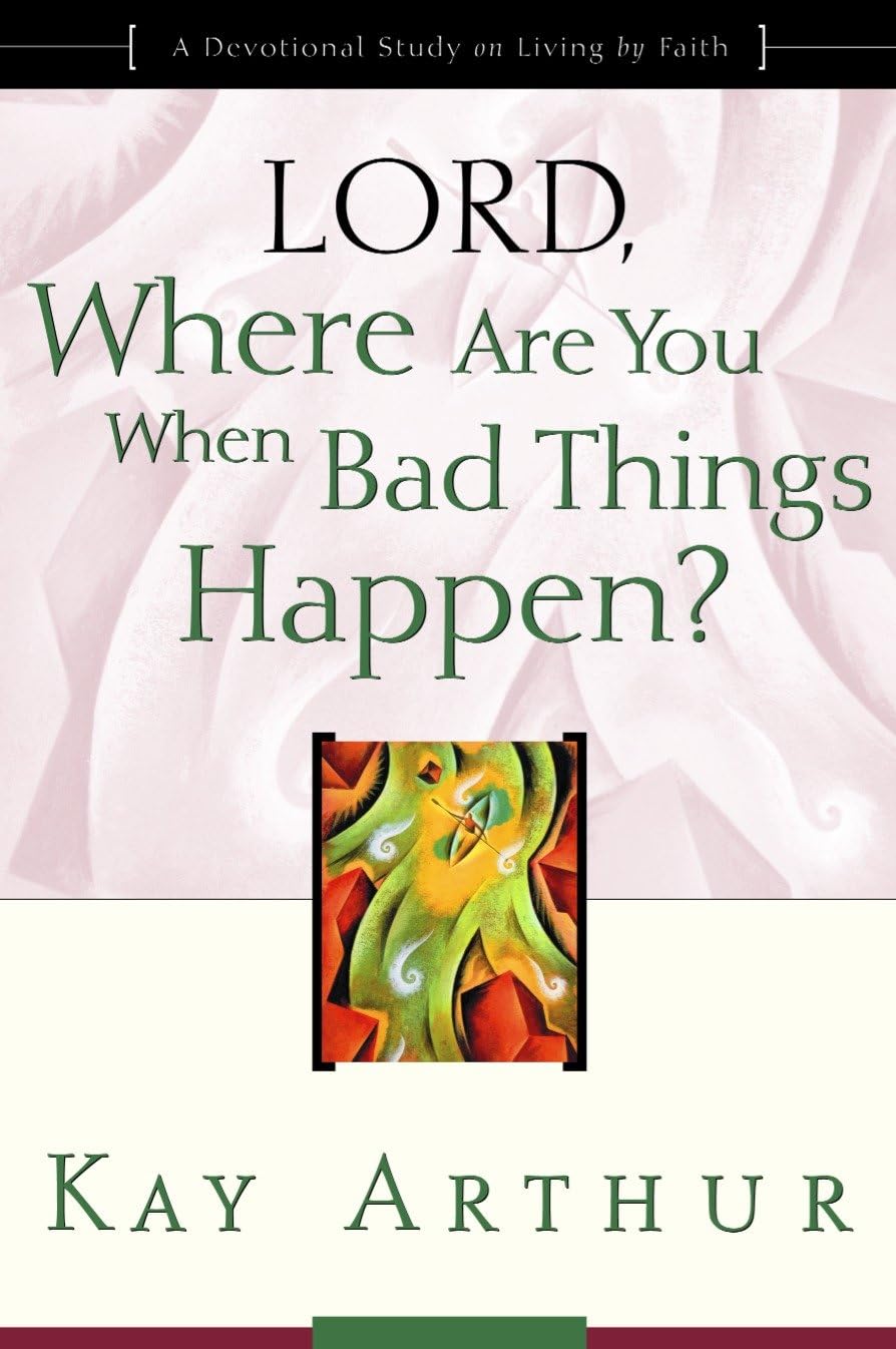 Lord, Where Are You When Bad Things Happen?: A Devotional Study on Living by Faith Religion & Esotericism