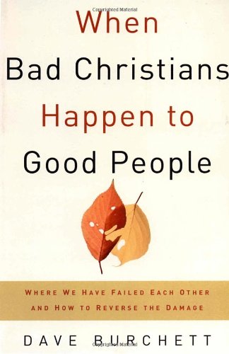 When Bad Christians Happen to Good People: Where We Have Failed Each Other and How to Reverse the Damage Religion & Esotericism