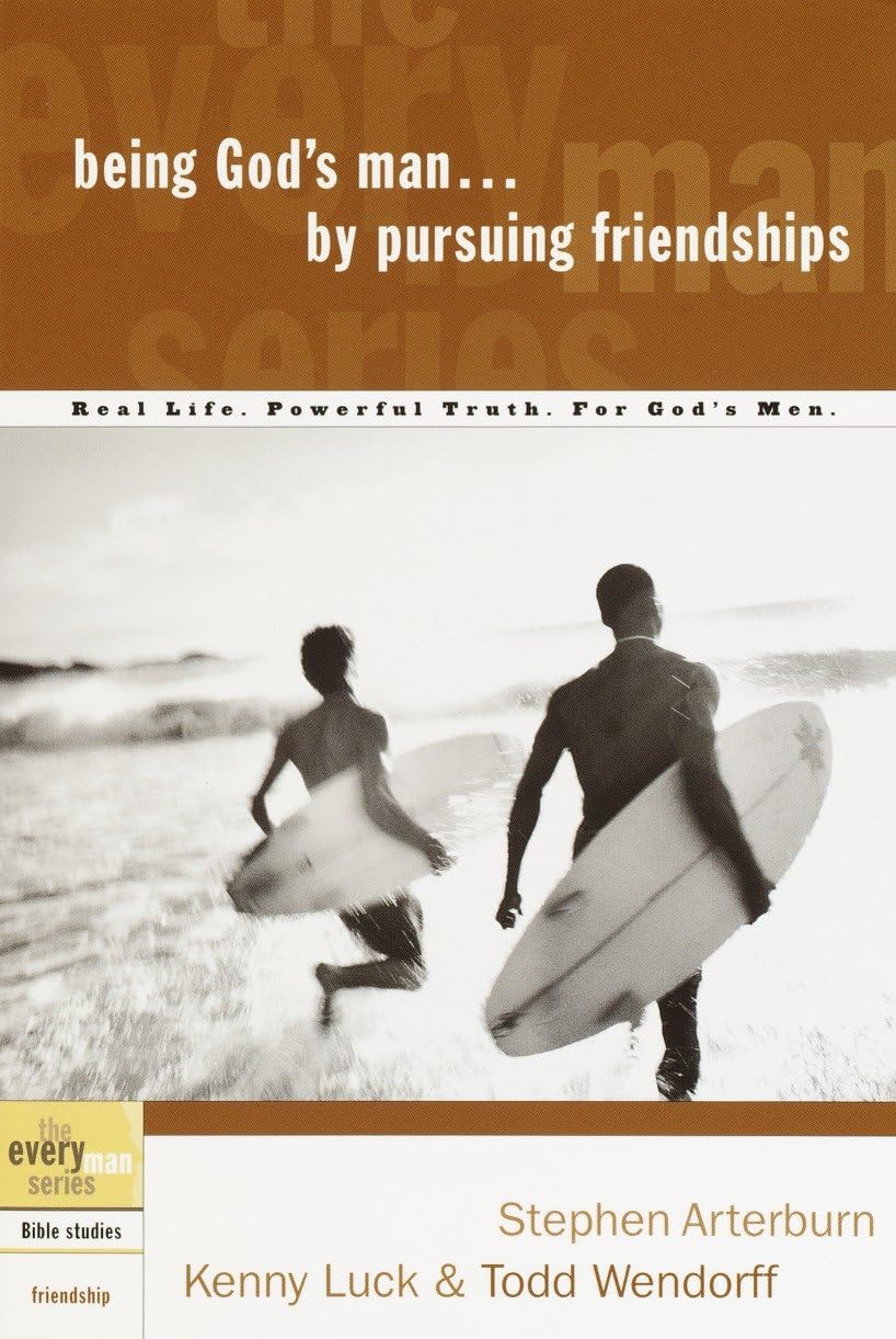 Being God's Man by Pursuing Friendships: Real Life. Powerful Truth. For God's Men (The Every Man Series) Social Sciences
