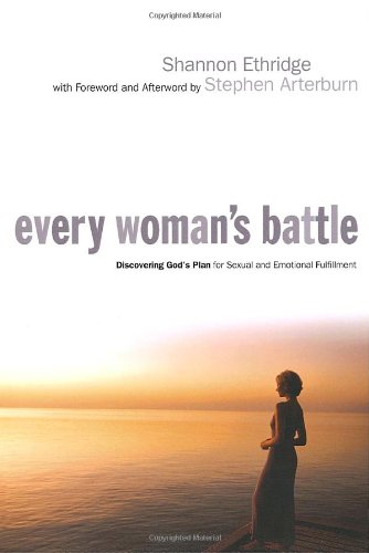 Every Woman's Battle: Discovering God's Plan for Sexual and Emotional Fulfillment Partnership & Love