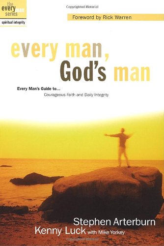Every Man, God's Man: Every Man's Guide To...Courageous Faith and Daily Integrity: How to be a Man after God's Own Heart, Relentlessly (The Every Man Series) Religion & Esotericism