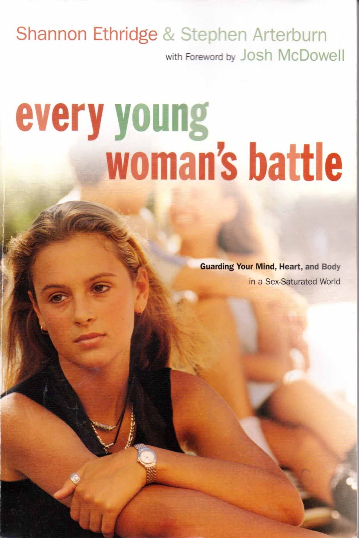 Every Young Woman's Battle: Guarding Your Mind, Heart, and Body in a Sex-Saturated World (The Every Man Series) Religion & Esotericism