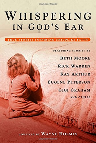 Whispering In God's Ear: True Stories Inspiring Childlike Faith Religion & Esotericism