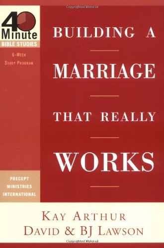 Building a Marriage That Really Works (40-minute Bible Studies) book